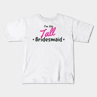 Bridesmaid the tall one Kids T-Shirt